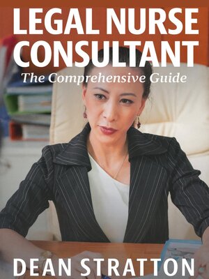 cover image of Legal Nurse Consultant – the Comprehensive Guide